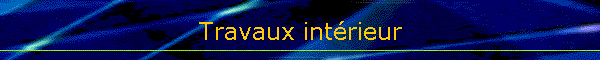 Travaux intrieur